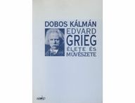 Dobos Kálmán: Edvard Grieg élete és művészete (K)