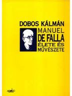 Dobos Kálmán: Manuel De Falla élete és művészete (K)