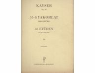 Kayser, H. E.: 36 gyakorlat hegedűre 3. (K)