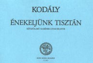 Kodály Z: Énekeljünk Tisztán-Kétszól. karének-gyakorlatok
