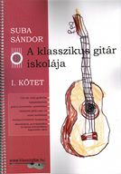 Suba Sándor: A klasszikus gitár iskolája 1.