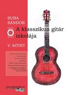 Suba Sándor: A klasszikus gitár iskolája 5.