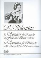 Valentine, Robert: 12 Sonatas for Recorder (or Flute) and Basso continuo